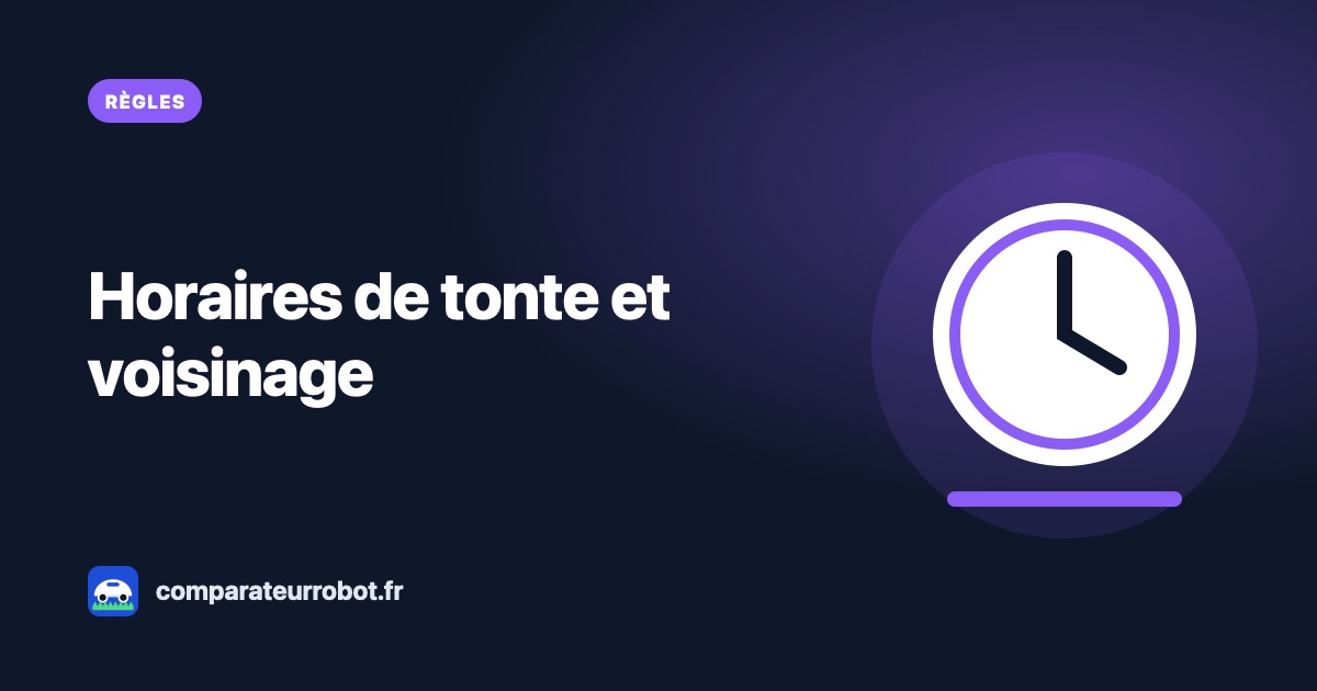 Robot tondeuse : quels horaires de tonte pour ne pas gêner les voisins ?